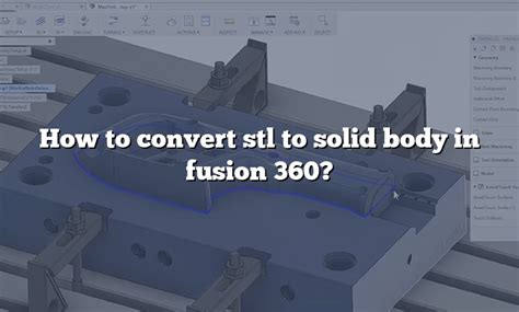 How to Convert an STL to Solid in Autodesk Fusion 360.